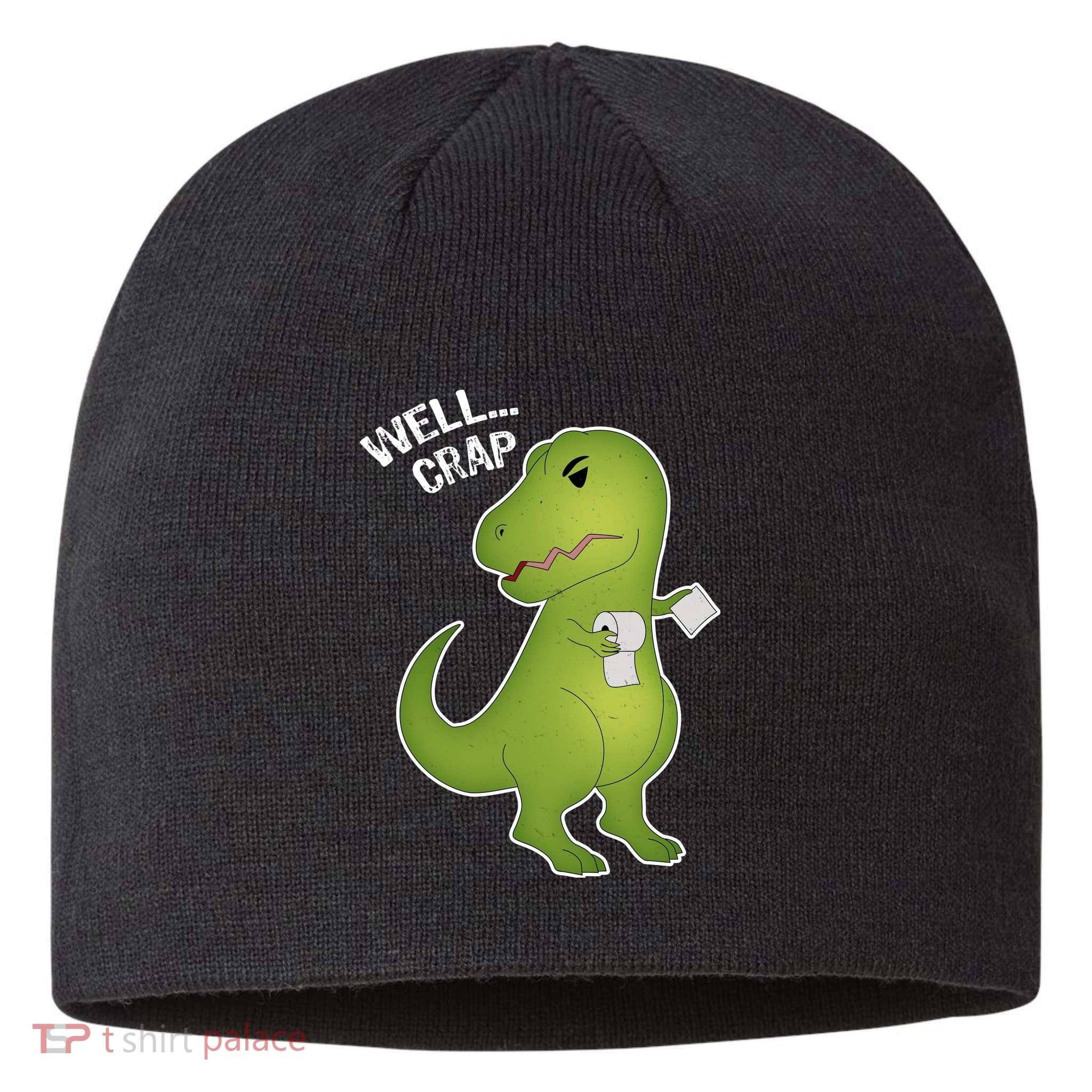 Well Crap Funny T-Rex Can't Wipe Sustainable Beanie
