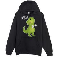 Well Crap Funny T-Rex Can't Wipe Premium Pullover Hoodie