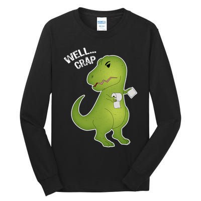 Well Crap Funny T-Rex Can't Wipe Tall Long Sleeve T-Shirt
