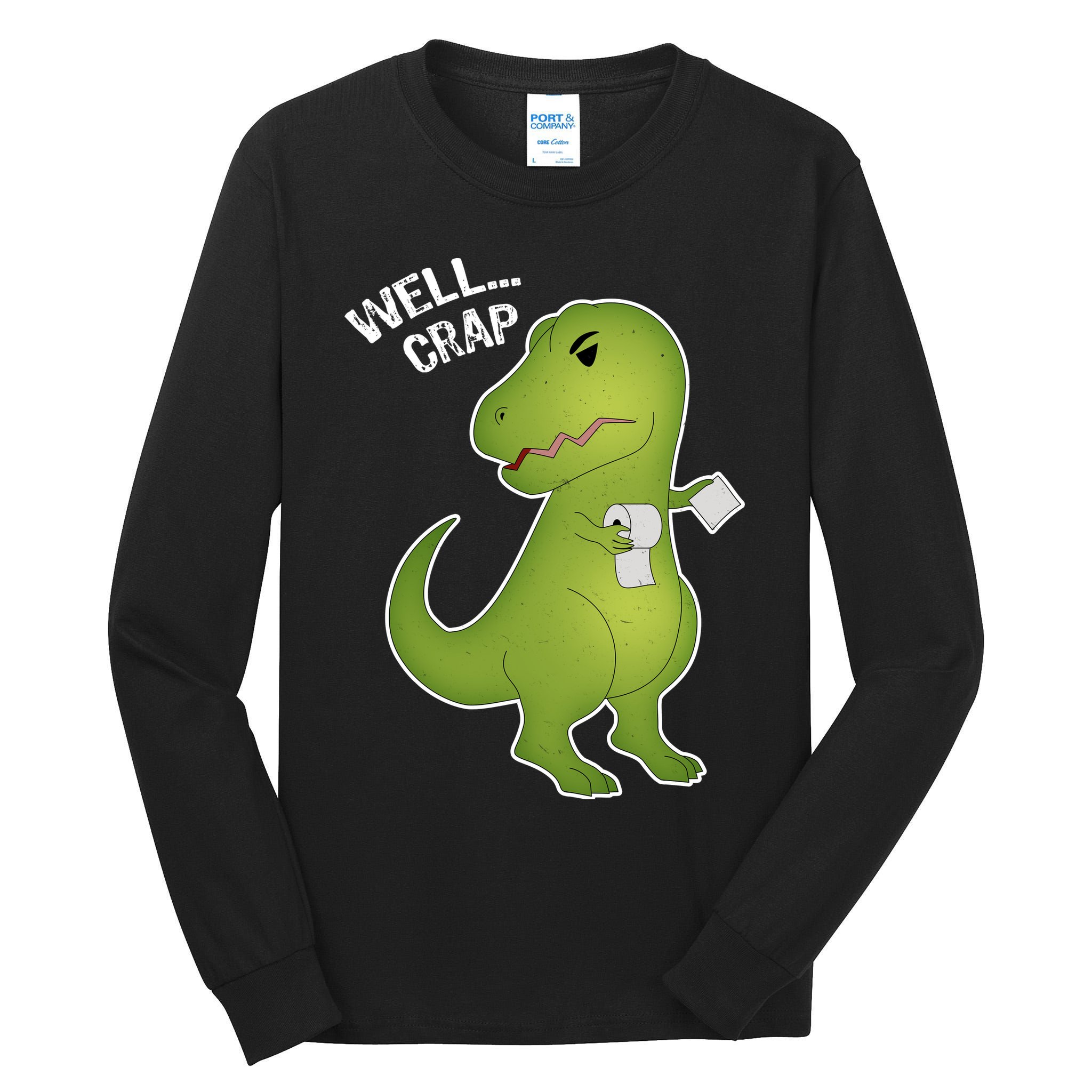 Well Crap Funny T-Rex Can't Wipe Tall Long Sleeve T-Shirt