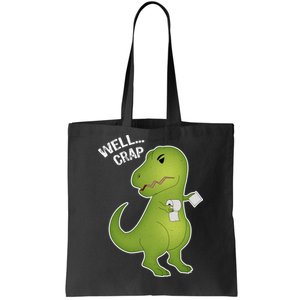 Well Crap Funny T-Rex Can't Wipe Tote Bag