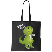 Well Crap Funny T-Rex Can't Wipe Bag