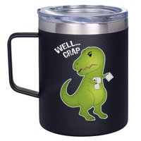 Well Crap Funny T-Rex Can't Wipe 12oz Stainless Steel Coffee Mug
