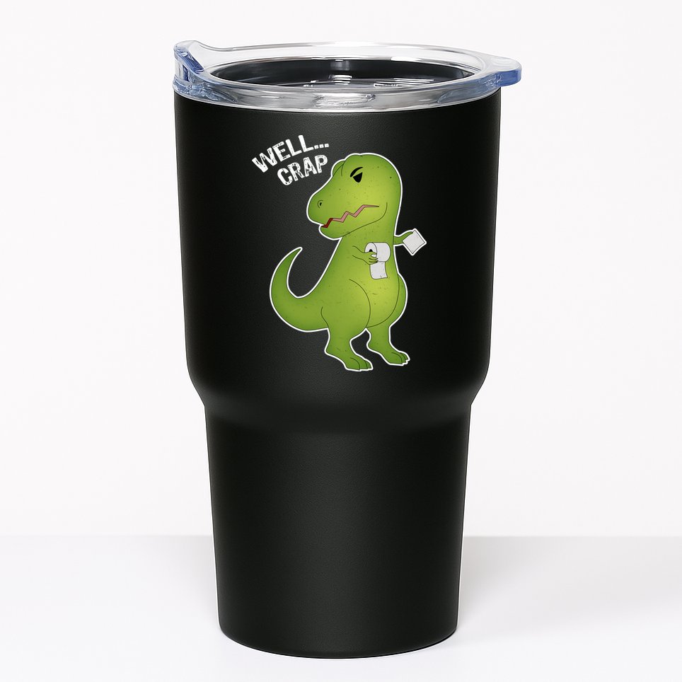 Well Crap Funny T-Rex Can't Wipe Tumbler