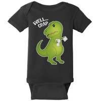 Well Crap Funny T-Rex Can't Wipe Baby Bodysuit