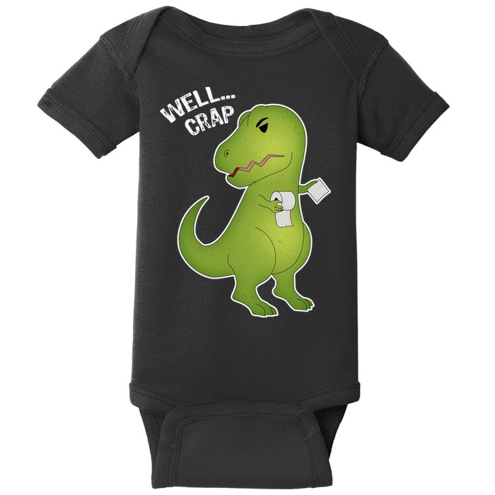 Well Crap Funny T-Rex Can't Wipe Baby Bodysuit