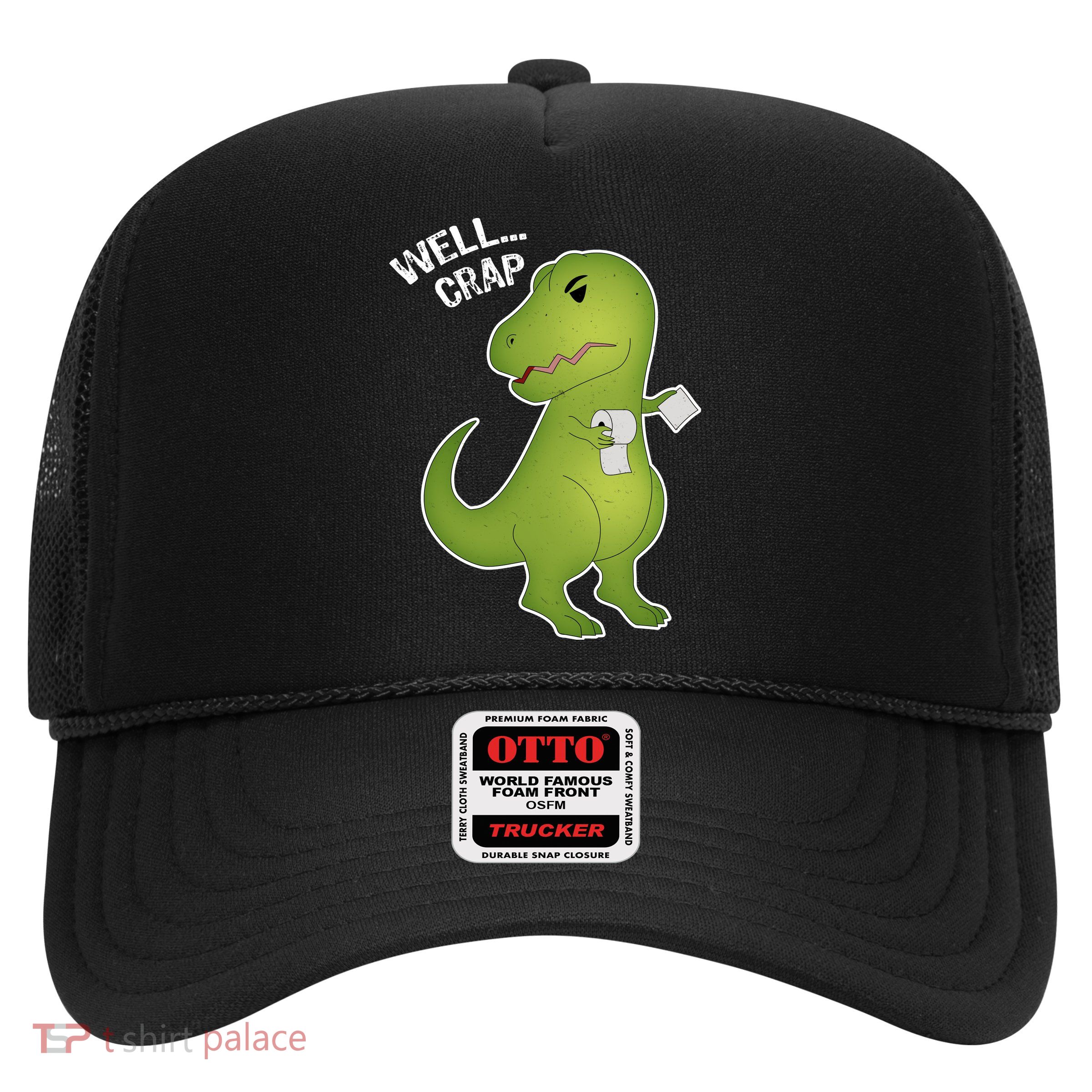 Well Crap Funny T-Rex Can't Wipe Trucker Hat