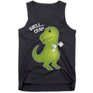 Well Crap Funny T-Rex Can't Wipe Tank Top