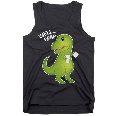 Well Crap Funny T-Rex Can't Wipe Tank Top