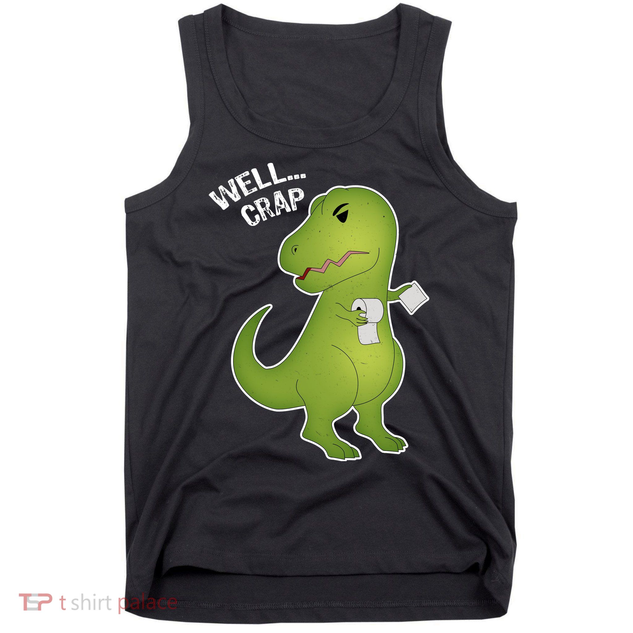 Well Crap Funny T-Rex Can't Wipe Tank Top