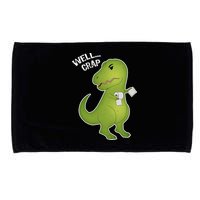 Well Crap Funny T-Rex Can't Wipe Microfiber Hand Towel