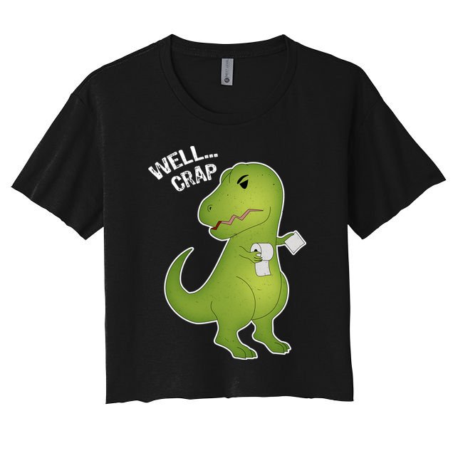 Well Crap Funny T-Rex Can't Wipe Crop Top
