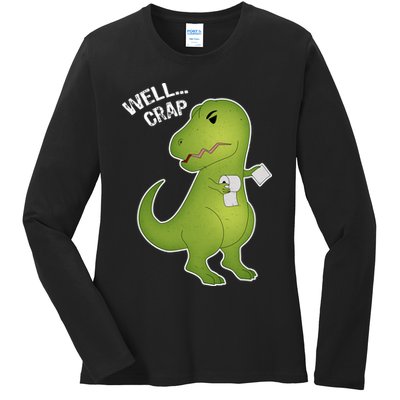 Well Crap Funny T-Rex Can't Wipe Ladies Long Sleeve Shirt