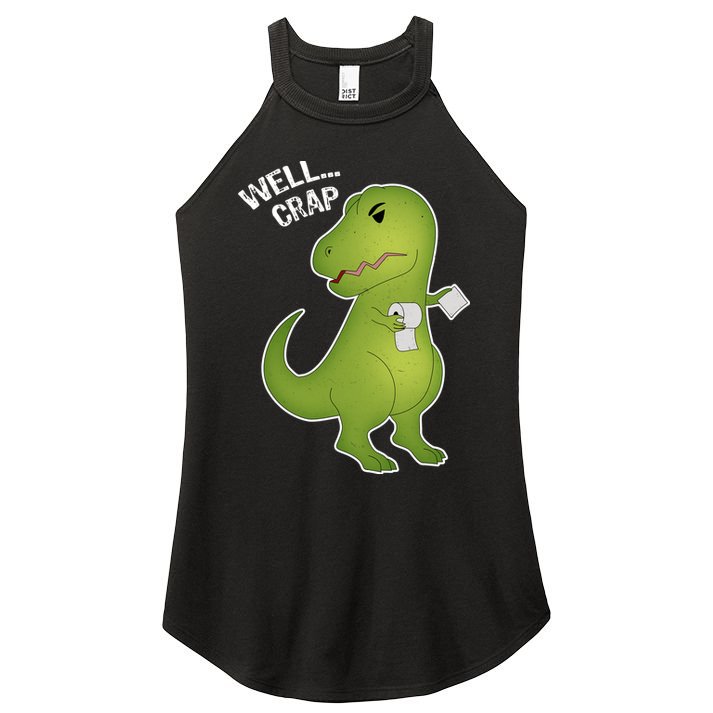 Well Crap Funny T-Rex Can't Wipe Women's Perfect Tri Rocker Tank