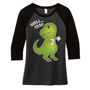 Well Crap Funny T-Rex Can't Wipe Women's Tri-Blend 3/4-Sleeve Raglan Shirt