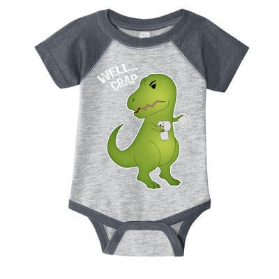 Well Crap Funny T-Rex Can't Wipe Infant Baby Jersey Bodysuit