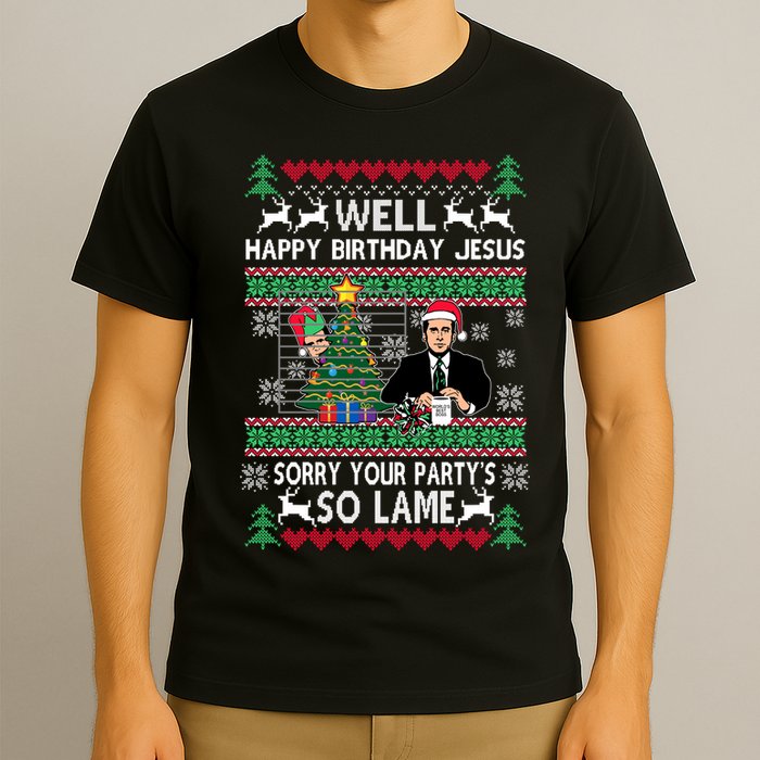 Well Happy Birthday Jesus Funny Quote Office Ugly Christmas T-Shirt