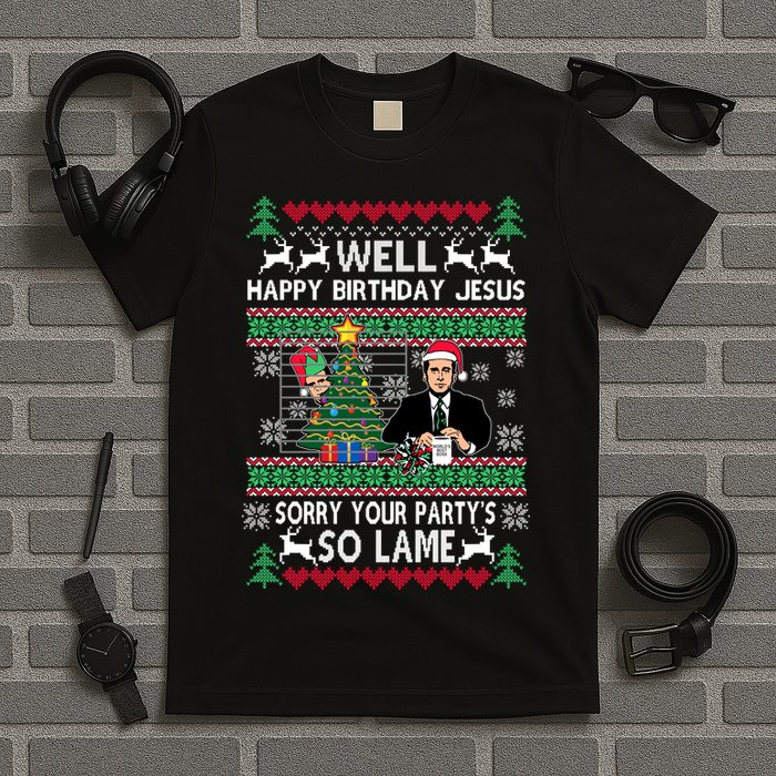 Well Happy Birthday Jesus Funny Quote Office Ugly Christmas T-Shirt