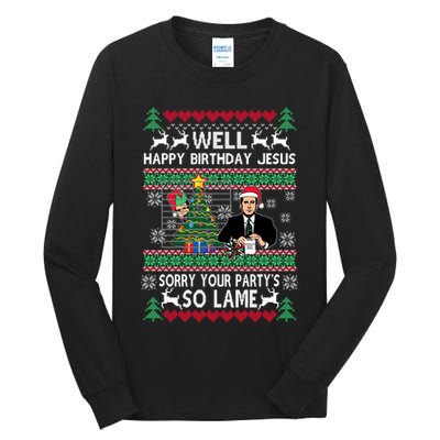 Well Happy Birthday Jesus Funny Quote Office Ugly Christmas Tall Long Sleeve T-Shirt