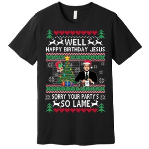 Well Happy Birthday Jesus Funny Quote Office Ugly Christmas Premium T-Shirt