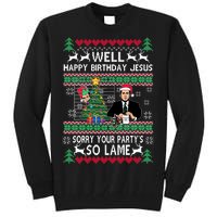 Well Happy Birthday Jesus Funny Quote Office Ugly Christmas Tall Sweatshirt