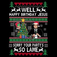 Well Happy Birthday Jesus Funny Quote Office Ugly Christmas Toddler T-Shirt