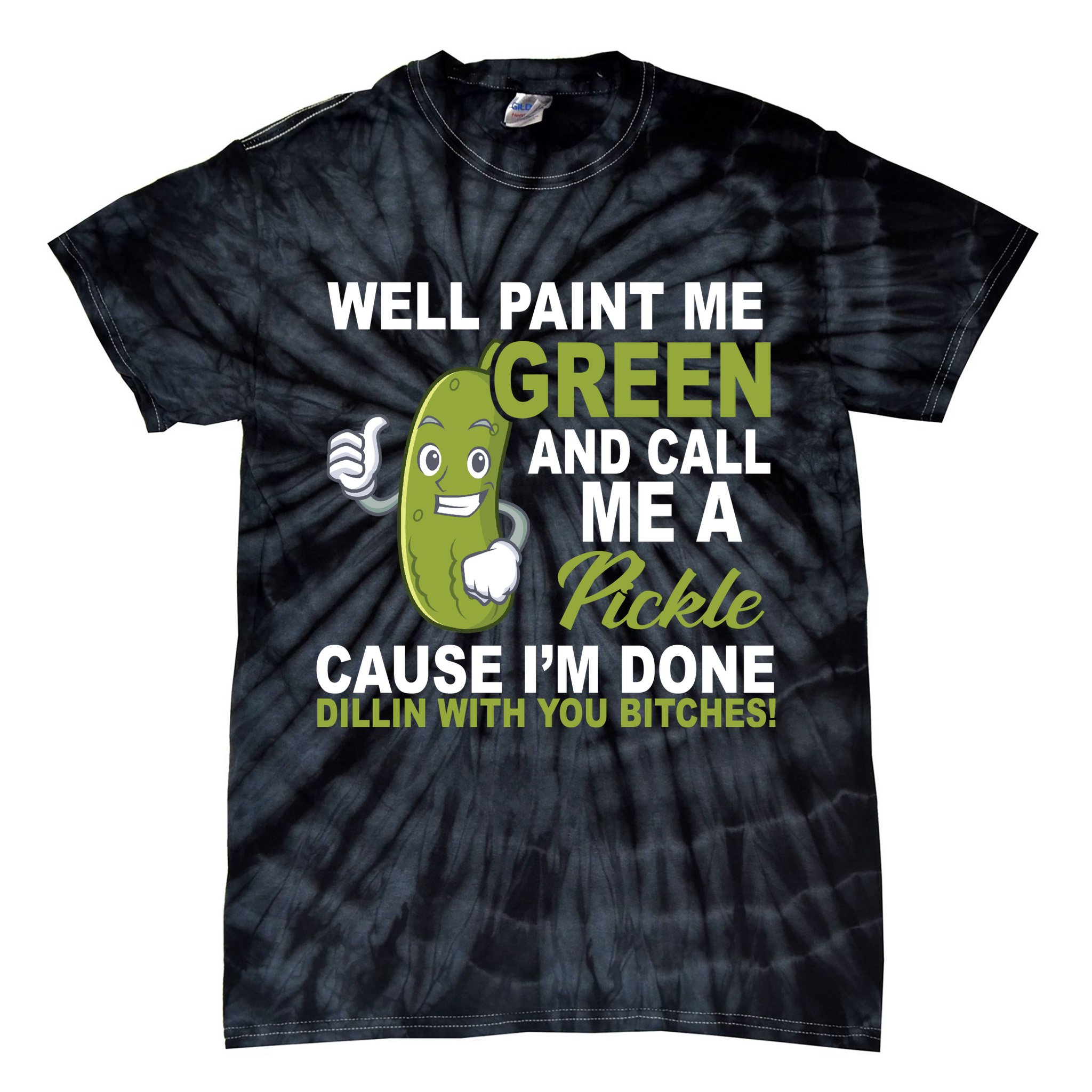 Well Paint Me Green Funny Pickle Saying Tie-Dye T-Shirt