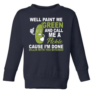 Well Paint Me Green Funny Pickle Saying Toddler Sweatshirt