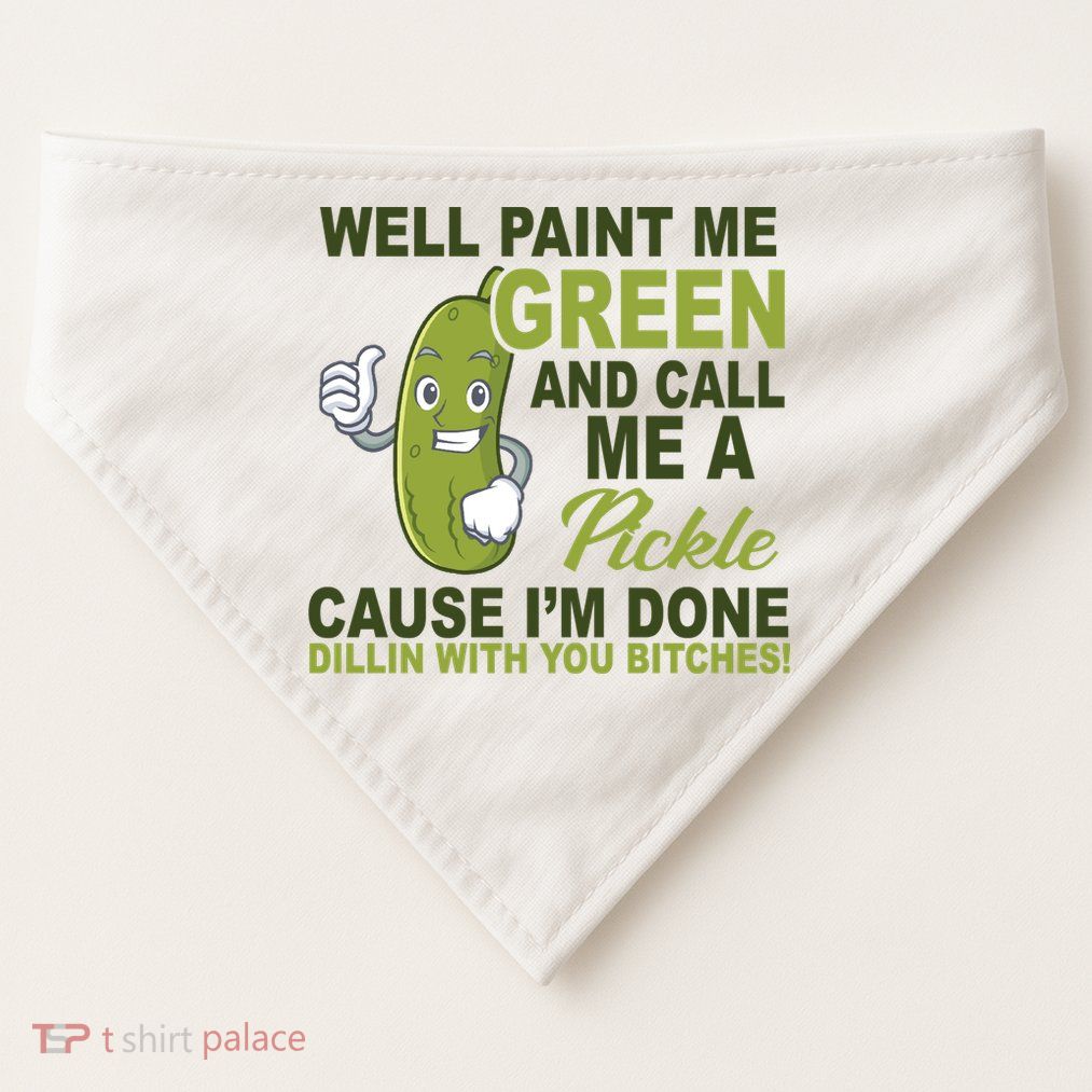 Well Paint Me Green Funny Pickle Saying USA-Made Doggie Bandana