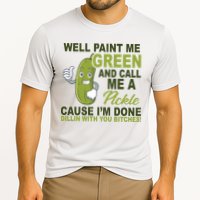 Well Paint Me Green Funny Pickle Saying Cooling Performance Crew T-Shirt