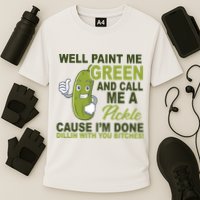 Well Paint Me Green Funny Pickle Saying Cooling Performance Crew T-Shirt