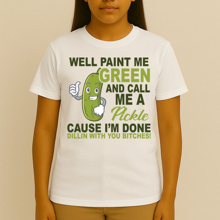 Well Paint Me Green Funny Pickle Saying T-Shirt