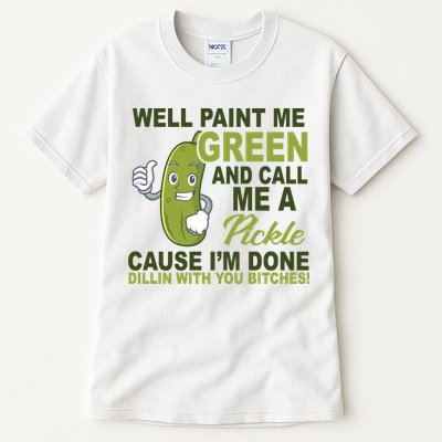 Well Paint Me Green Funny Pickle Saying Tall T-Shirt