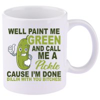 Well Paint Me Green Funny Pickle Saying 11oz C Handle Ceramic Mug