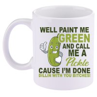 Well Paint Me Green Funny Pickle Saying 11oz C Handle Ceramic Mug