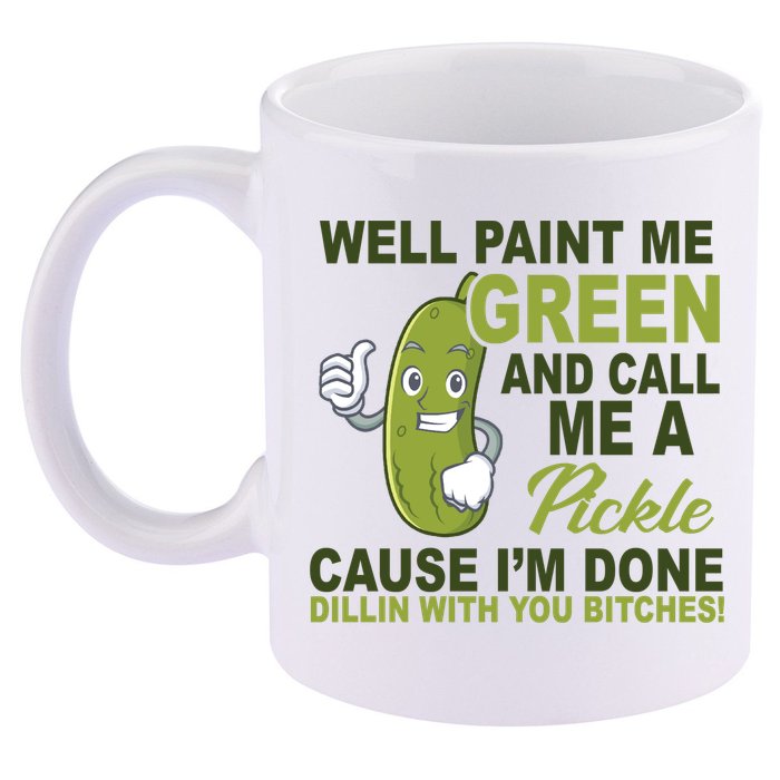 Well Paint Me Green Funny Pickle Saying 11oz C Handle Ceramic Mug