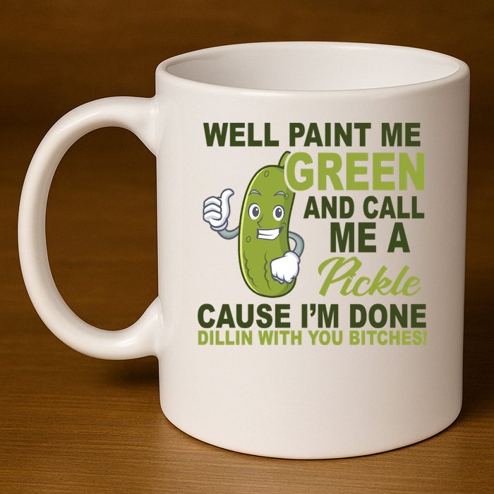 Well Paint Me Green Funny Pickle Saying 11oz C Handle Ceramic Mug