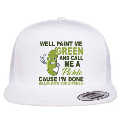 Well Paint Me Green Funny Pickle Saying Flat Bill Trucker Hat