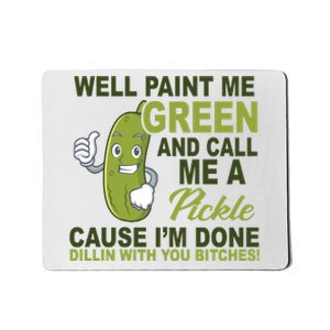 Well Paint Me Green Funny Pickle Saying Mousepad