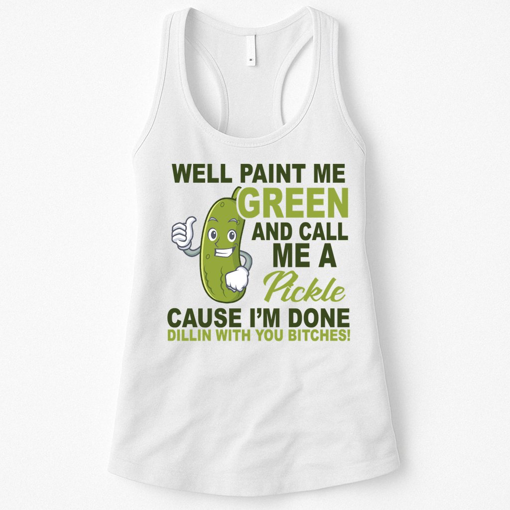 Well Paint Me Green Funny Pickle Saying Womens Tank Top
