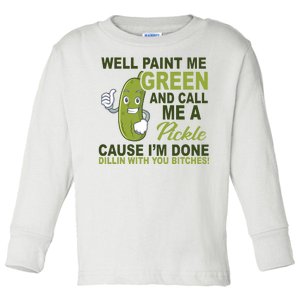 Well Paint Me Green Funny Pickle Saying Toddler Long Sleeve Shirt