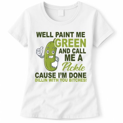 Well Paint Me Green Funny Pickle Saying Womens T-Shirt