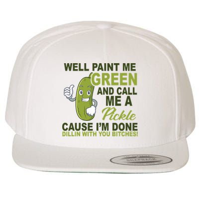 Well Paint Me Green Funny Pickle Saying Wool Snapback Cap