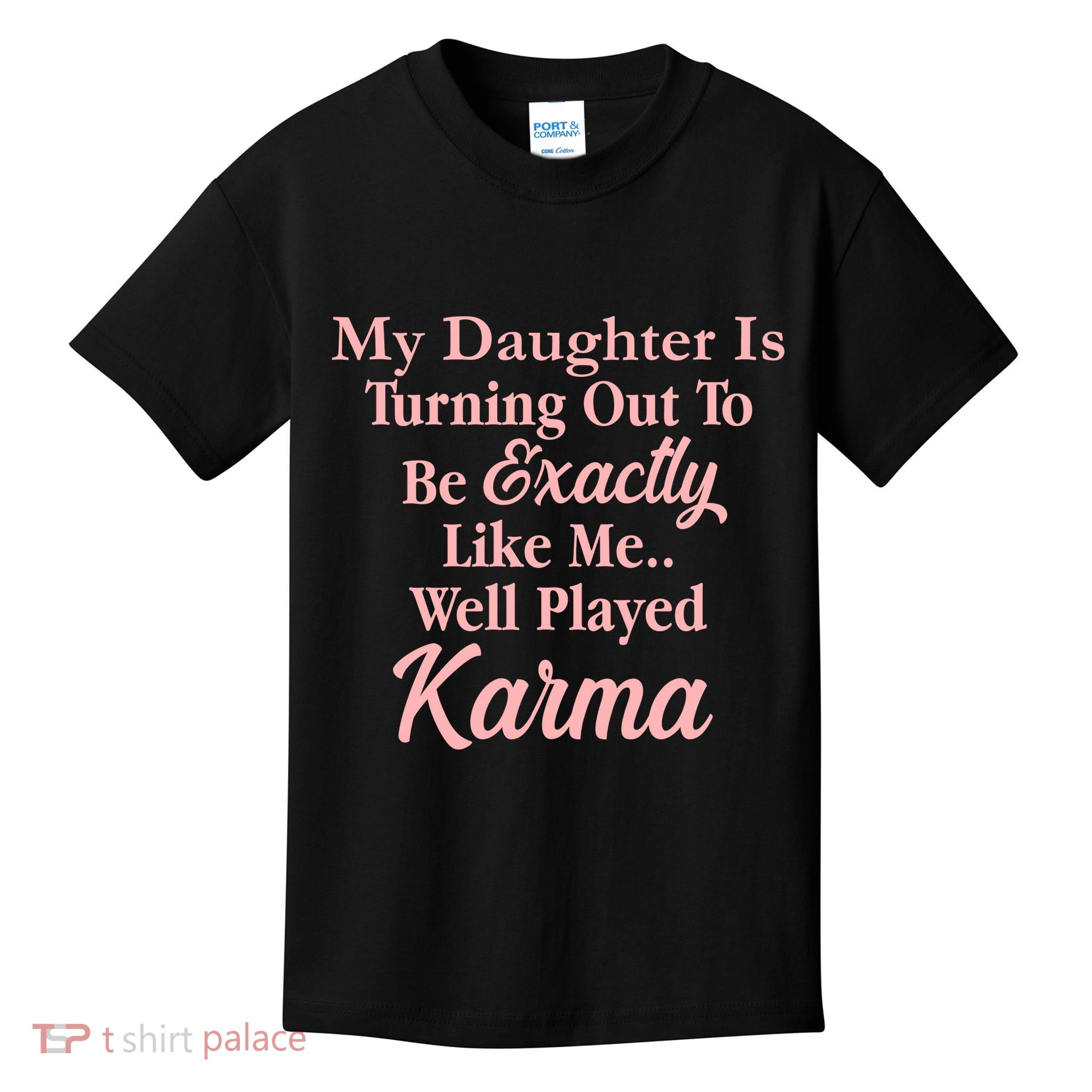 Well Played Karma Funny Daughter Kids T-Shirt