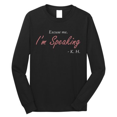 Wo Excuse Me IM Speaking Kamala Harris I Am Speaking Vp Debate Long Sleeve Shirt