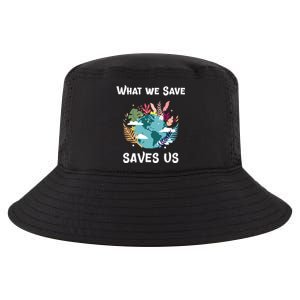 World Earth Mother Nature What We Save Saves Us Great Gift Cool Comfort Performance Bucket Hat