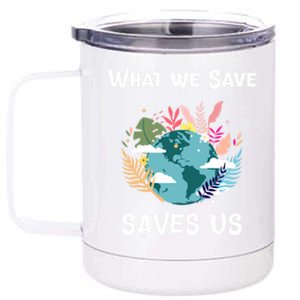 World Earth Mother Nature What We Save Saves Us Great Gift 12 oz Stainless Steel Tumbler Cup