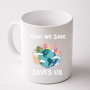 World Earth Mother Nature What We Save Saves Us Great Gift Coffee Mug