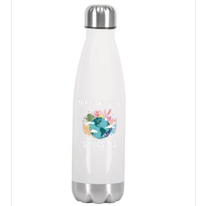 World Earth Mother Nature What We Save Saves Us Great Gift Stainless Steel Insulated Water Bottle