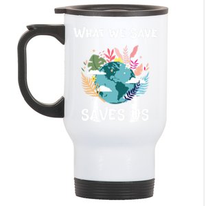 World Earth Mother Nature What We Save Saves Us Great Gift Stainless Steel Travel Mug